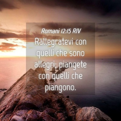 Picture 04 - Romani 12:15 RIV - Rallegratevi con quelli che sono allegri; - Bible Verse Picture