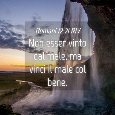 Picture 04 - Romani 12:21 RIV - Non esser vinto dal male, ma vinci il male col - Bible Verse Picture
