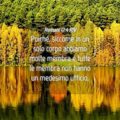 Picture 04 - Romani 12:4 RIV - Poiché, siccome in un solo corpo abbiamo molte - Bible Verse Picture