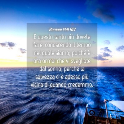 Picture 04 - Romani 13:11 RIV - E questo tanto più dovete fare, conoscendo il - Bible Verse Picture
