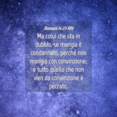 Picture 04 - Romani 14:23 RIV - Ma colui che sta in dubbio, se mangia è - Bible Verse Picture