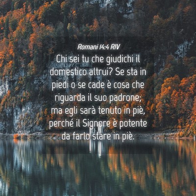 Picture 04 - Romani 14:4 RIV - Chi sei tu che giudichi il domestico altrui? Se - Bible Verse Picture