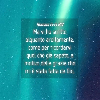 Picture 04 - Romani 15:15 RIV - Ma vi ho scritto alquanto arditamente, come per - Bible Verse Picture
