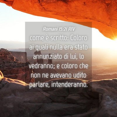Picture 04 - Romani 15:21 RIV - come è scritto: Coloro ai quali nulla era stato - Bible Verse Picture