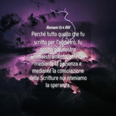 Picture 04 - Romani 15:4 RIV - Perché tutto quello che fu scritto per - Bible Verse Picture