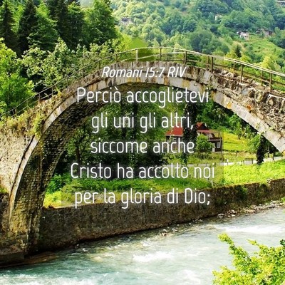 Picture 04 - Romani 15:7 RIV - Perciò accoglietevi gli uni gli altri, siccome - Bible Verse Picture