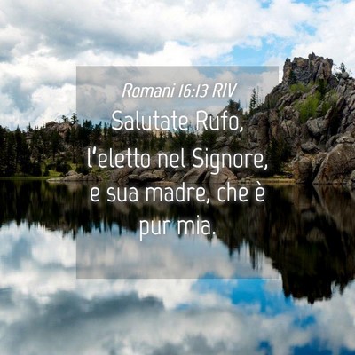 Picture 04 - Romani 16:13 RIV - Salutate Rufo, l’eletto nel Signore, e sua - Bible Verse Picture