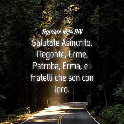 Picture 04 - Romani 16:14 RIV - Salutate Asincrito, Flegonte, Erme, Patroba, - Bible Verse Picture