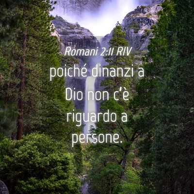 Picture 04 - Romani 2:11 RIV - poiché dinanzi a Dio non c’è riguardo a - Bible Verse Picture