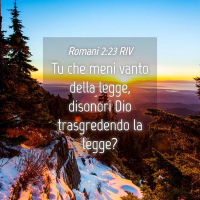 Picture 04 - Romani 2:23 RIV - Tu che meni vanto della legge, disonori Dio - Bible Verse Picture