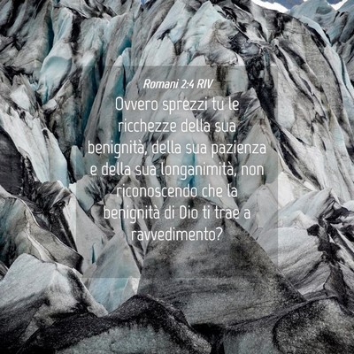 Picture 04 - Romani 2:4 RIV - Ovvero sprezzi tu le ricchezze della sua - Bible Verse Picture