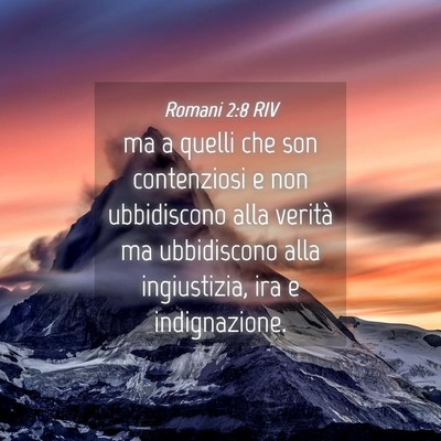 Picture 04 - Romani 2:8 RIV - ma a quelli che son contenziosi e non ubbidiscono - Bible Verse Picture