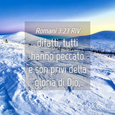 Picture 04 - Romani 3:23 RIV - difatti, tutti hanno peccato e son privi della - Bible Verse Picture