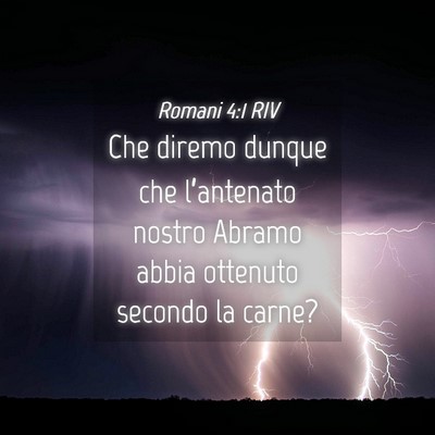 Picture 04 - Romani 4:1 RIV - Che diremo dunque che l’antenato nostro Abramo - Bible Verse Picture