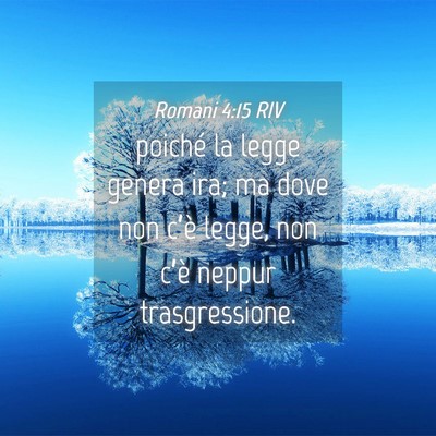 Picture 04 - Romani 4:15 RIV - poiché la legge genera ira; ma dove non c’è - Bible Verse Picture