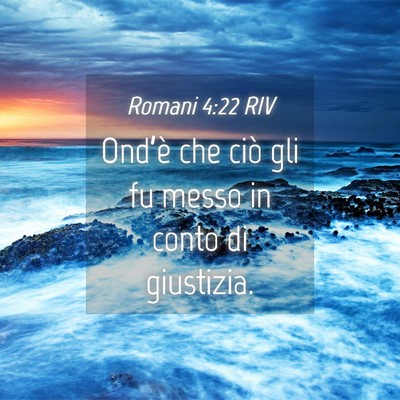 Picture 04 - Romani 4:22 RIV - Ond’è che ciò gli fu messo in conto di - Bible Verse Picture