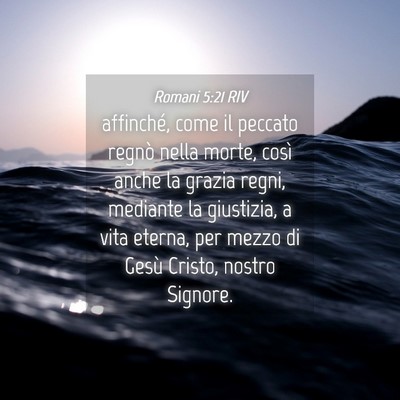 Picture 04 - Romani 5:21 RIV - affinché, come il peccato regnò nella morte, - Bible Verse Picture