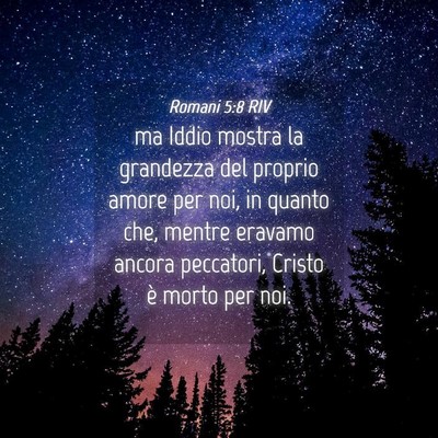 Picture 04 - Romani 5:8 RIV - ma Iddio mostra la grandezza del proprio amore - Bible Verse Picture