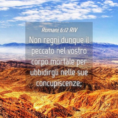 Picture 04 - Romani 6:12 RIV - Non regni dunque il peccato nel vostro corpo - Bible Verse Picture