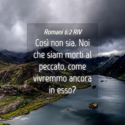 Picture 04 - Romani 6:2 RIV - Così non sia. Noi che siam morti al peccato, - Bible Verse Picture