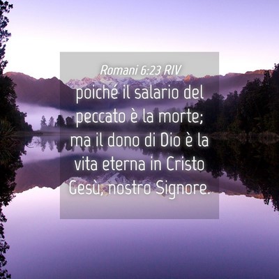 Picture 04 - Romani 6:23 RIV - poiché il salario del peccato è la morte; ma il - Bible Verse Picture
