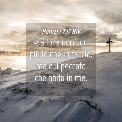 Picture 04 - Romani 7:17 RIV - e allora non son più io che lo faccio, ma è il - Bible Verse Picture