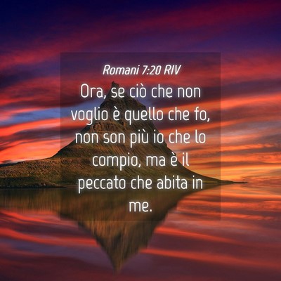 Picture 04 - Romani 7:20 RIV - Ora, se ciò che non voglio è quello che fo, non - Bible Verse Picture