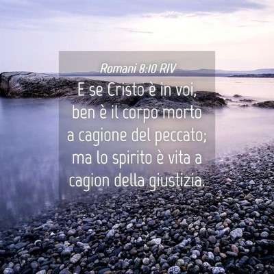 Picture 04 - Romani 8:10 RIV - E se Cristo è in voi, ben è il corpo morto a - Bible Verse Picture