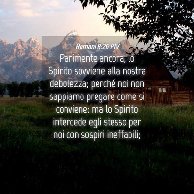 Picture 04 - Romani 8:26 RIV - Parimente ancora, lo Spirito sovviene alla nostra - Bible Verse Picture