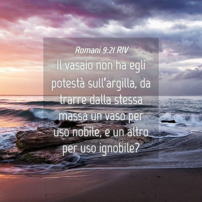 Picture 04 - Romani 9:21 RIV - Il vasaio non ha egli potestà sull’argilla, da - Bible Verse Picture