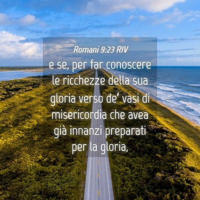 Picture 04 - Romani 9:23 RIV - e se, per far conoscere le ricchezze della sua - Bible Verse Picture