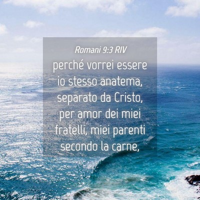 Picture 04 - Romani 9:3 RIV - perché vorrei essere io stesso anatema, separato - Bible Verse Picture