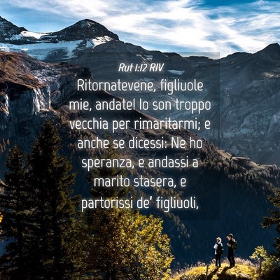 Picture 04 - Rut 1:12 RIV - Ritornatevene, figliuole mie, andate! Io son - Bible Verse Picture