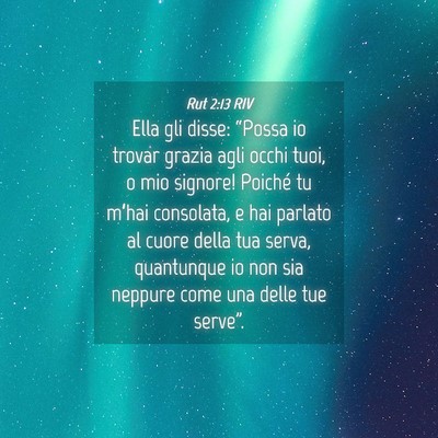 Picture 04 - Rut 2:13 RIV - Ella gli disse: “Possa io trovar grazia agli - Bible Verse Picture