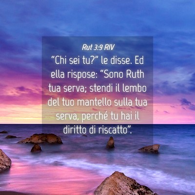 Picture 04 - Rut 3:9 RIV - “Chi sei tu?” le disse. Ed ella rispose: - Bible Verse Picture