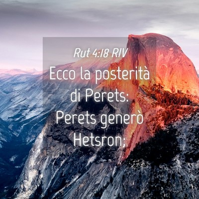 Picture 04 - Rut 4:18 RIV - Ecco la posterità di Perets: Perets generò - Bible Verse Picture