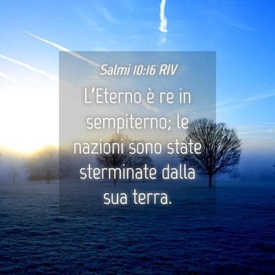 Picture 04 - Salmi 10:16 RIV - L’Eterno è re in sempiterno; le nazioni sono - Bible Verse Picture