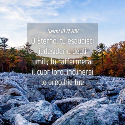 Picture 04 - Salmi 10:17 RIV - O Eterno, tu esaudisci il desiderio degli umili; - Bible Verse Picture