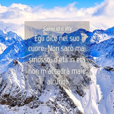 Picture 04 - Salmi 10:6 RIV - Egli dice nel suo cuore: Non sarò mai smosso; - Bible Verse Picture