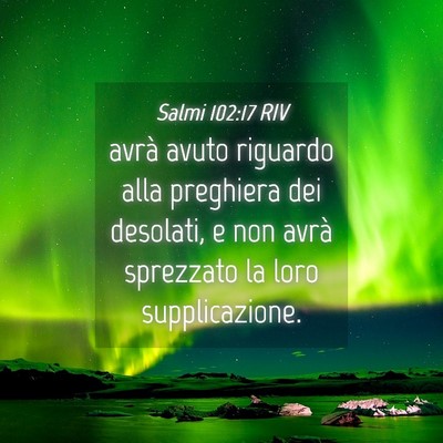 Picture 04 - Salmi 102:17 RIV - avrà avuto riguardo alla preghiera dei desolati, - Bible Verse Picture