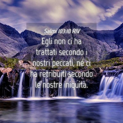 Picture 04 - Salmi 103:10 RIV - Egli non ci ha trattati secondo i nostri peccati, - Bible Verse Picture