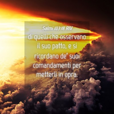 Picture 04 - Salmi 103:18 RIV - di quelli che osservano il suo patto, e si - Bible Verse Picture