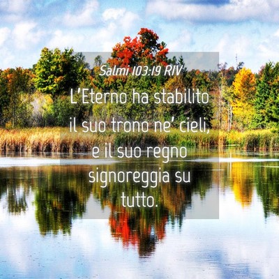 Picture 04 - Salmi 103:19 RIV - L’Eterno ha stabilito il suo trono ne’ cieli, - Bible Verse Picture
