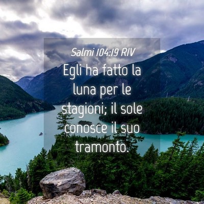Picture 04 - Salmi 104:19 RIV - Egli ha fatto la luna per le stagioni; il sole - Bible Verse Picture