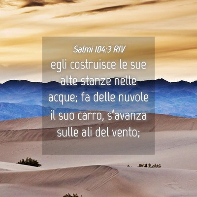 Picture 04 - Salmi 104:3 RIV - egli costruisce le sue alte stanze nelle acque; - Bible Verse Picture