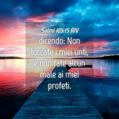 Picture 04 - Salmi 105:15 RIV - dicendo: Non toccate i miei unti, e non fate - Bible Verse Picture