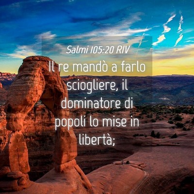 Picture 04 - Salmi 105:20 RIV - Il re mandò a farlo sciogliere, il dominatore di - Bible Verse Picture