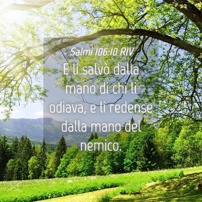 Picture 04 - Salmi 106:10 RIV - E li salvò dalla mano di chi li odiava, e li - Bible Verse Picture