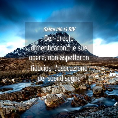 Picture 04 - Salmi 106:13 RIV - Ben presto dimenticarono le sue opere; non - Bible Verse Picture