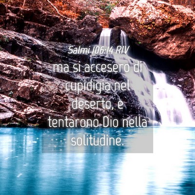 Picture 04 - Salmi 106:14 RIV - ma si accesero di cupidigia nel deserto, e - Bible Verse Picture
